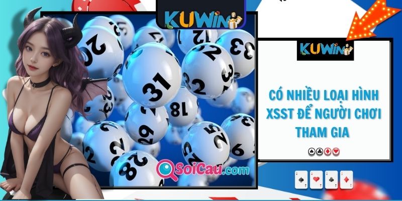 Có nhiều loại hình XSST để người chơi tham gia