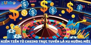 Kiếm tiền từ casino trực tuyến